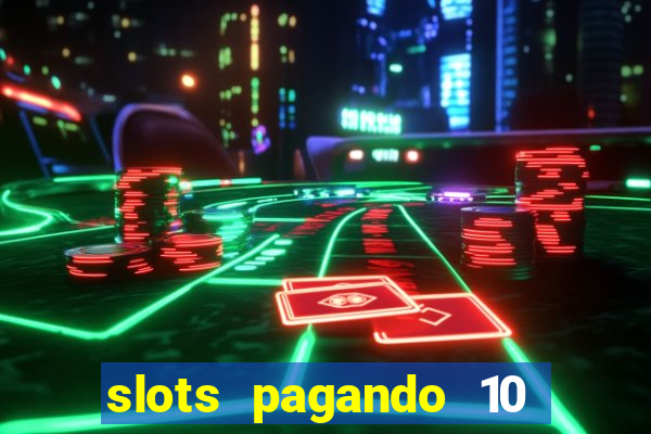 slots pagando 10 no cadastro